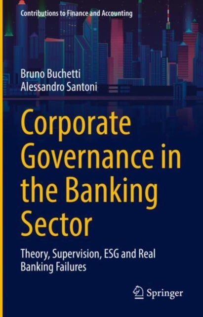 Corporate Governance in the Banking Sector - Theory, Supervision, ESG and Real Banking Failures