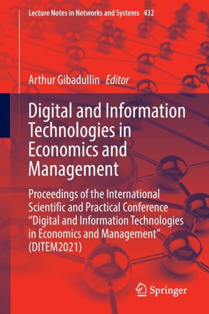 Digital and Information Technologies in Economics and Management - Proceedings of the International Scientific and Practical Conference "Digital and Information Technologies in Economics and Management" (DITEM2021)