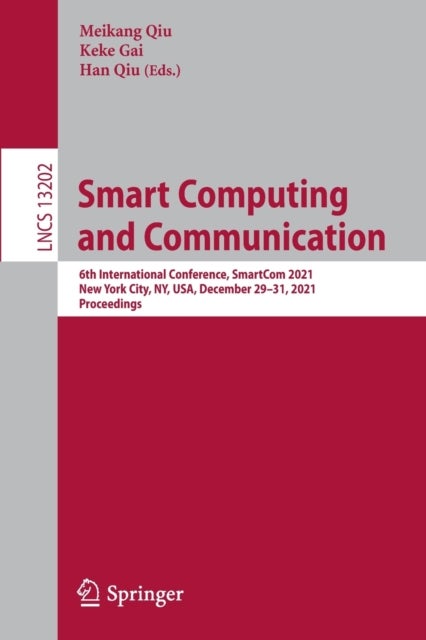 Smart Computing and Communication - 6th International Conference, SmartCom 2021, New York City, NY, USA, December 29–31, 2021, Proceedings
