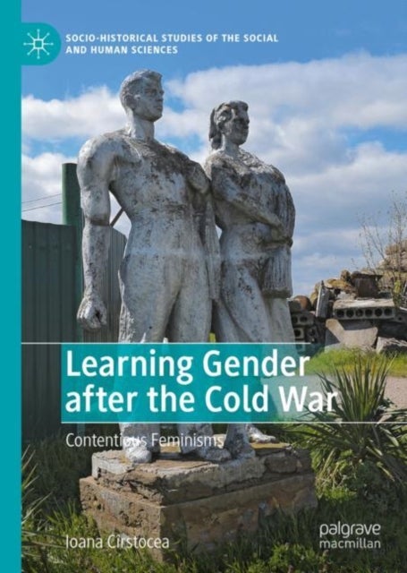 Learning Gender after the Cold War - Contentious Feminisms