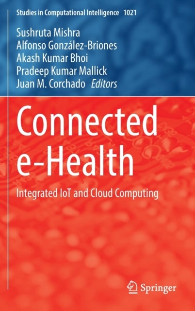 Connected e-Health - Integrated IoT and Cloud Computing