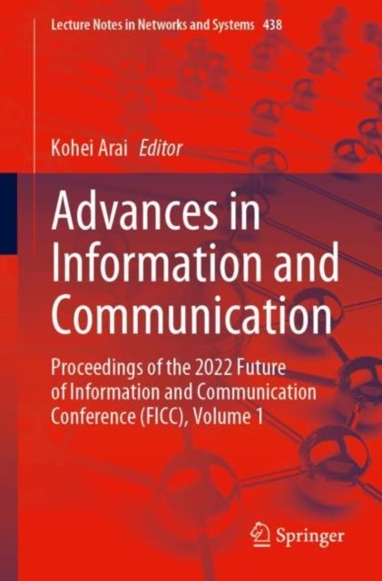 Advances in Information and Communication - Proceedings of the 2022 Future of Information and Communication Conference (FICC), Volume 1