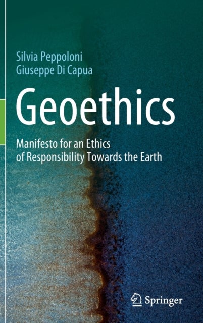Geoethics - Manifesto for an Ethics of Responsibility Towards the Earth