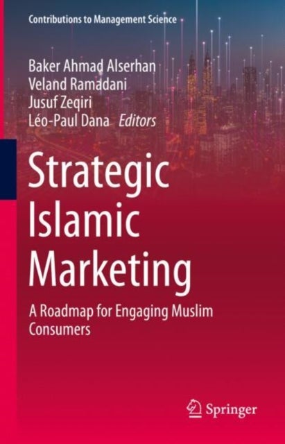 Strategic Islamic Marketing - A Roadmap for Engaging Muslim Consumers