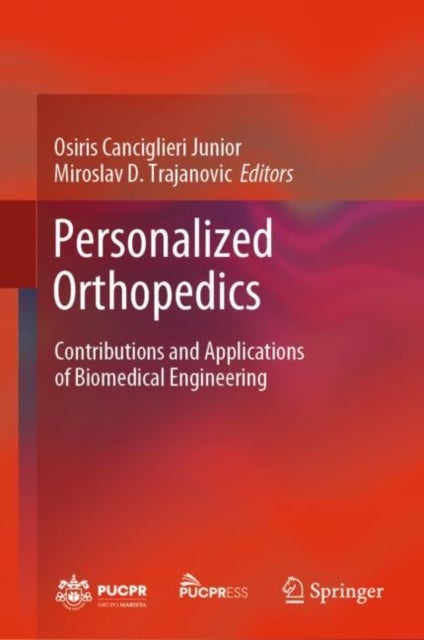 Personalized Orthopedics - Contributions and Applications of Biomedical Engineering