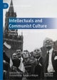 Intellectuals and Communist Culture