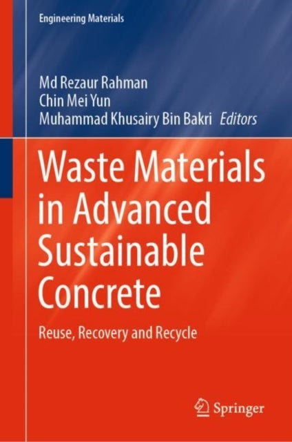 Waste Materials in Advanced Sustainable Concrete - Reuse, Recovery and Recycle