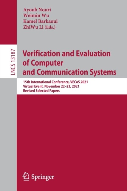 Verification and Evaluation of Computer and Communication Systems - 15th International Conference, VECoS 2021, Virtual Event, November 22–23, 2021, Revised Selected Papers