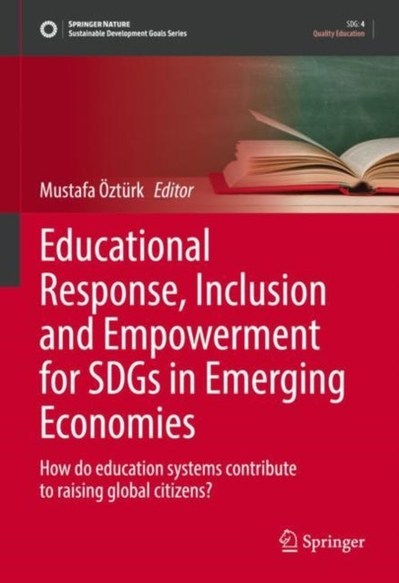 Educational Response, Inclusion and Empowerment for SDGs in Emerging Economies - How do education systems contribute to raising global citizens?