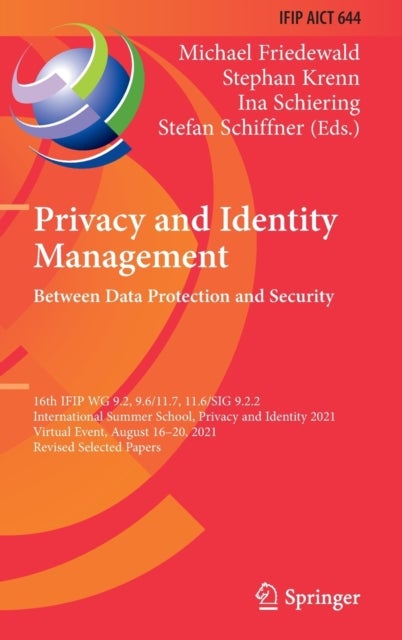 Privacy and Identity Management. Between Data Protection and Security - 16th IFIP WG 9.2, 9.6/11.7, 11.6/SIG 9.2.2 International Summer School, Privacy and Identity 2021, Virtual Event, August 16–20, 2021, Revised Selected Papers