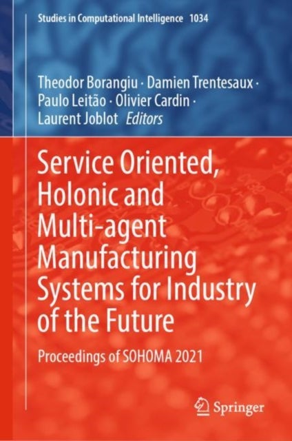 Service Oriented, Holonic and Multi-agent Manufacturing Systems for Industry of the Future - Proceedings of SOHOMA 2021