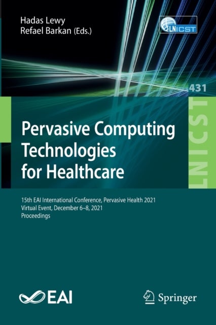 Pervasive Computing Technologies for Healthcare - 15th EAI International Conference, Pervasive Health 2021, Virtual Event, December 6-8, 2021, Proceedings