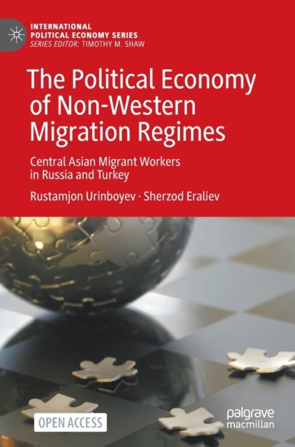 The Political Economy of Non-Western Migration Regimes - Central Asian Migrant Workers in Russia and Turkey