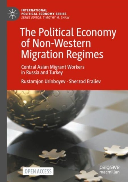 The Political Economy of Non-Western Migration Regimes - Central Asian Migrant Workers in Russia and Turkey
