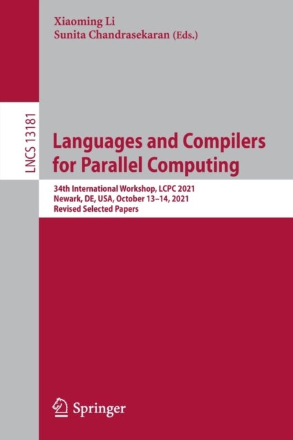 Languages and Compilers for Parallel Computing - 34th International Workshop, LCPC 2021, Newark, DE, USA, October 13–14, 2021, Revised Selected Papers
