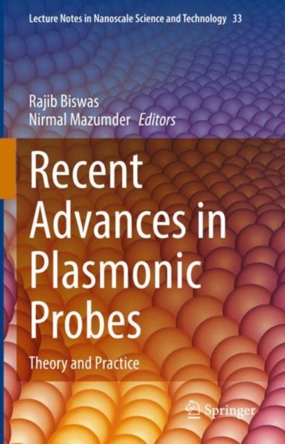 Recent Advances in Plasmonic Probes - Theory and Practice