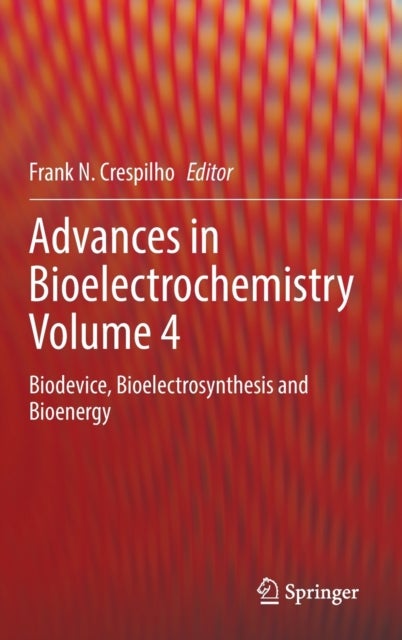 Advances in Bioelectrochemistry Volume 4 - Biodevice, Bioelectrosynthesis and Bioenergy