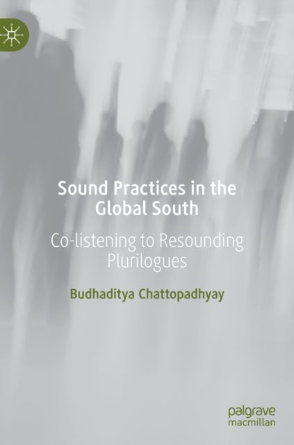 Sound Practices in the Global South - Co-listening to Resounding Plurilogues