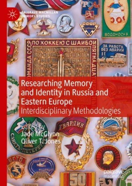 Researching Memory and Identity in Russia and Eastern Europe - Interdisciplinary Methodologies