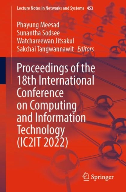 Proceedings of the 18th International Conference on Computing and Information Technology (IC2IT 2022