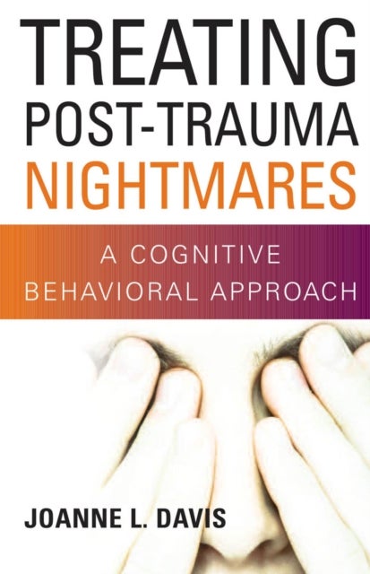 Treating Post-Trauma Nightmares - A Cognitive Behavioral Approach