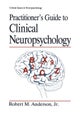 Practitioner¿s Guide to Clinical Neuropsychology