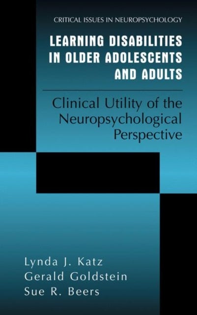 Learning Disabilities in Older Adolescents and Adults - Clinical Utility of the Neuropsychological Perspective