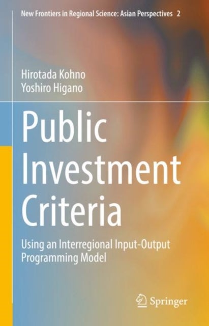Public Investment Criteria - Using an Interregional Input-Output Programming Model