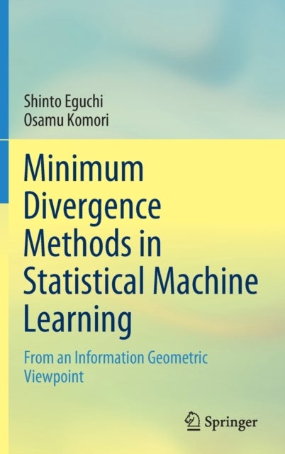 Minimum Divergence Methods in Statistical Machine Learning - From an Information Geometric Viewpoint