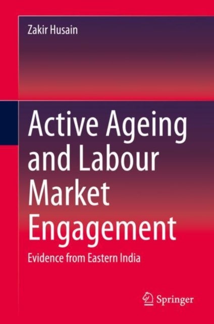 Active Ageing and Labour Market Engagement - Evidence from Eastern India