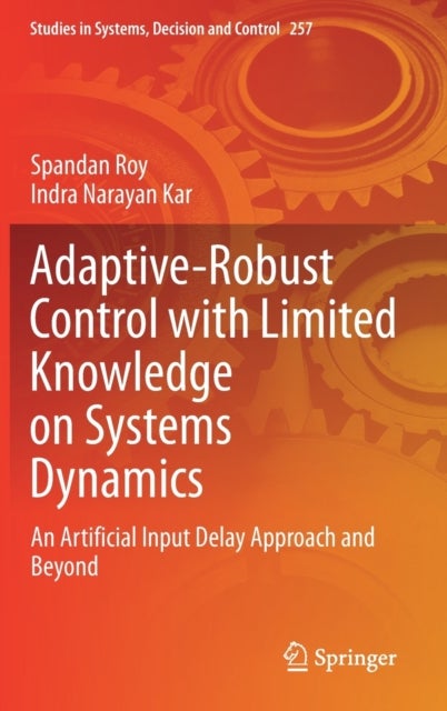 Adaptive-Robust Control with Limited Knowledge on Systems Dynamics - An Artificial Input Delay Approach and Beyond