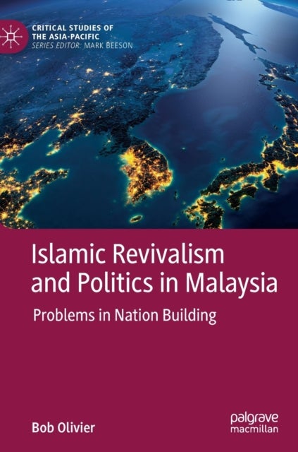 Islamic Revivalism and Politics in Malaysia - Problems in Nation Building