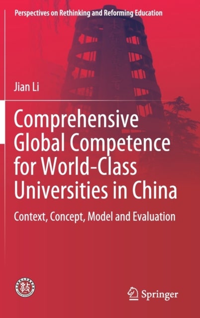 Comprehensive Global Competence for World-Class Universities in China - Context, Concept, Model and Evaluation