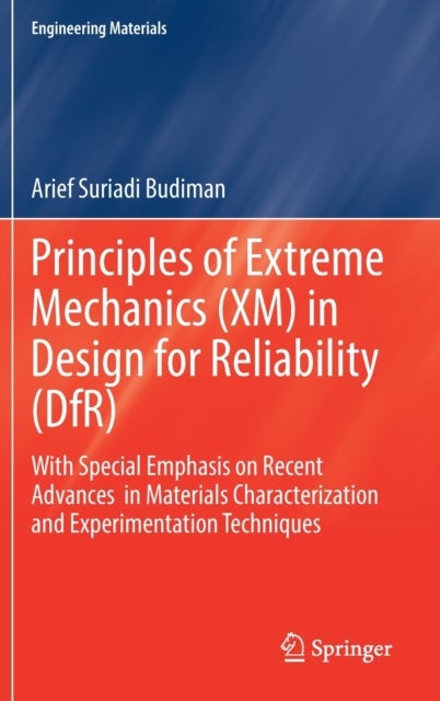 Principles of Extreme Mechanics (XM) in Design for Reliability (DfR) - With Special Emphasis on Recent Advances in Materials Characterization and Experimentation Techniques