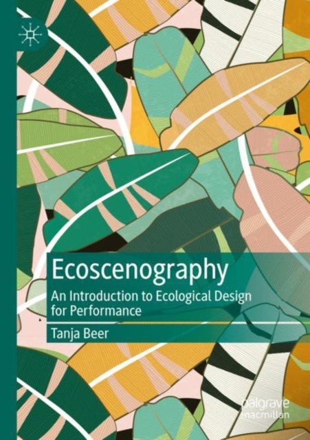 Ecoscenography - An Introduction to Ecological Design for Performance