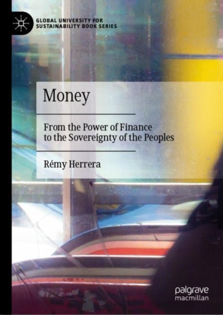 Money - From the Power of Finance to the Sovereignty of the Peoples