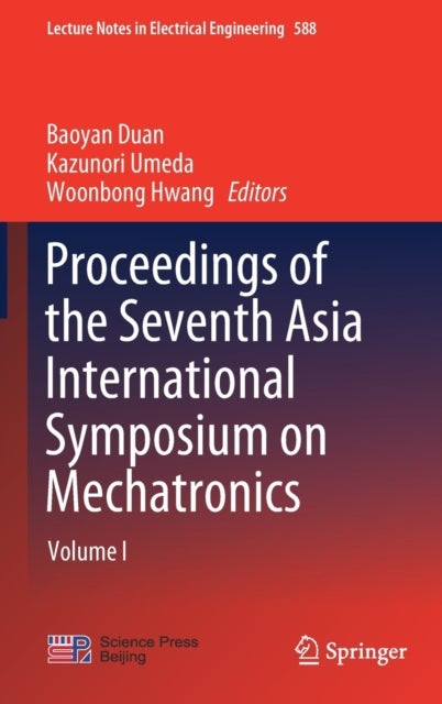 Proceedings of the Seventh Asia International Symposium on Mechatronics - Volume I