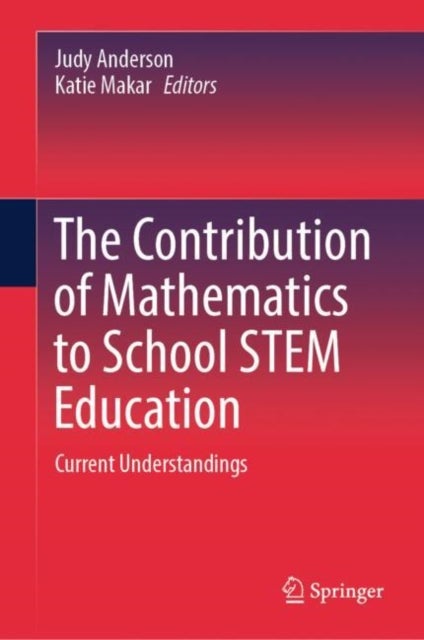 The Contribution of Mathematics to School STEM Education - Current Understandings