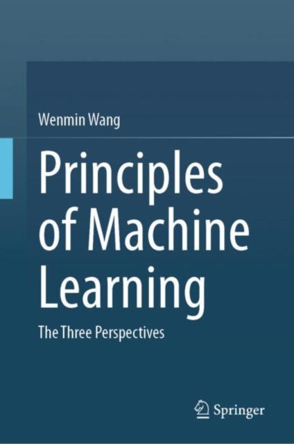 Principles of Machine Learning - The Three Perspectives