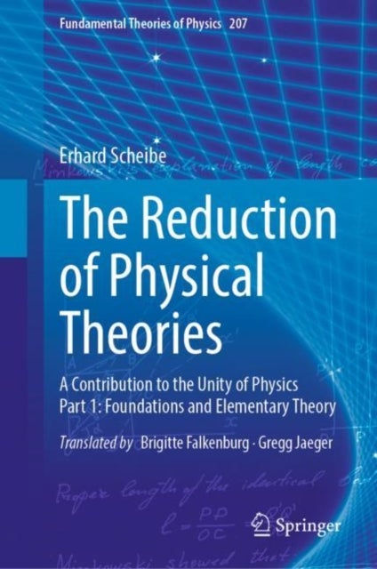 The Reduction of Physical Theories - A Contribution to the Unity of Physics Part 1: Foundations and Elementary Theory
