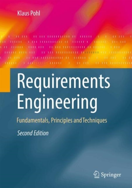 Requirements Engineering - Fundamentals, Principles, and Techniques