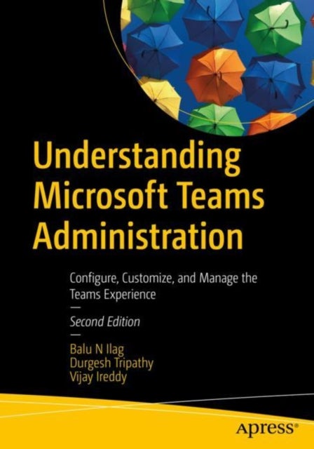 Understanding Microsoft Teams Administration - Configure, Customize, and Manage the Teams Experience