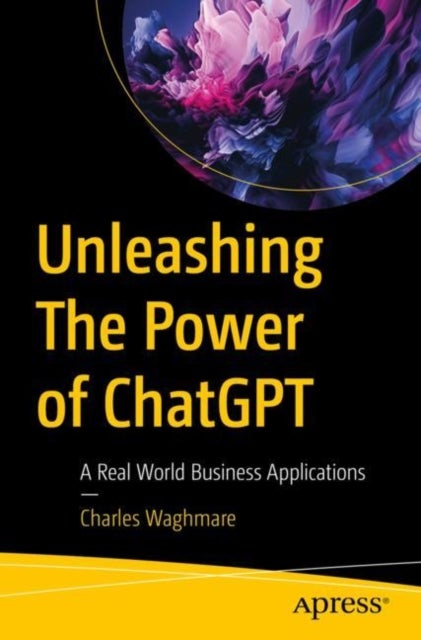 Unleashing The Power of ChatGPT - A Real World Business Applications