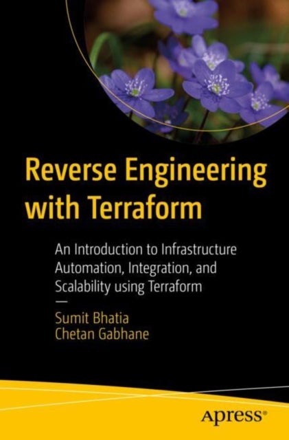 Reverse Engineering with Terraform - An Introduction to Infrastructure Automation, Integration, and Scalability using Terraform