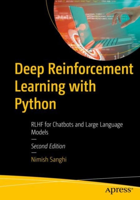 Deep Reinforcement Learning with Python - RLHF for Chatbots and Large Language Models