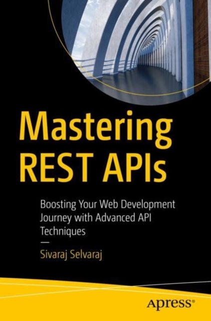 Mastering REST APIs - Boosting Your Web Development Journey with Advanced API Techniques