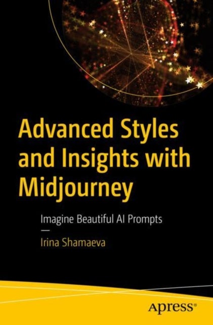 Advanced Styles and Insights with Midjourney - Imagine Beautiful AI Prompts
