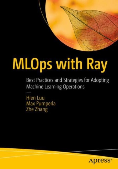 MLOps with Ray - Best Practices and Strategies for Adopting Machine Learning Operations