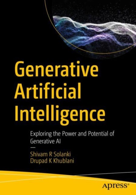 Generative Artificial Intelligence - Exploring the Power and Potential of Generative AI