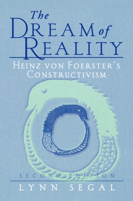 The Dream of Reality - Heinz von Foerster’s Constructivism